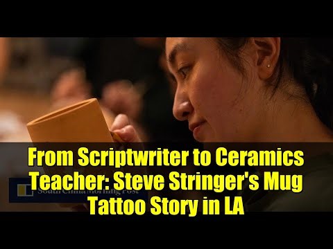 From Scriptwriter to Ceramics Teacher: Steve Stringer's Mug Tattoo Story in LA