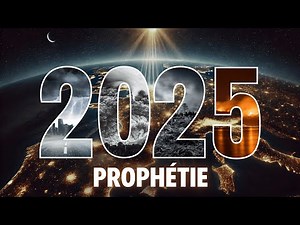 PROPHÉTIE 2025 : LE GRAND DÉVOILEMENT - NOUVELLE SAISON