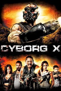Cyborg X (2016) - Movie