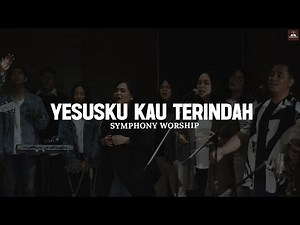 Yesusku Kau Terindah - Symphony Worship (Lirik) || Lagu Rohani Terbaru 2025