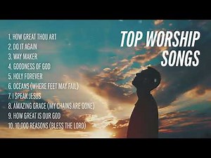 Praise Worship Music - Top Christian Worship Songs | Gospel Music Playlist