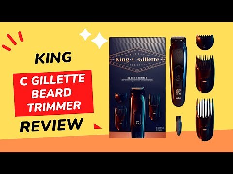 King C Gillette Beard Trimmer Review: The Perfect Grooming Tool for Men?