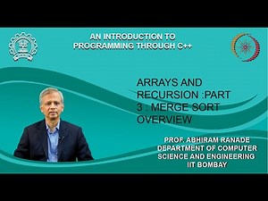 Lecture 18 : Arrays and recursion : Part 3 : Mergesort overview