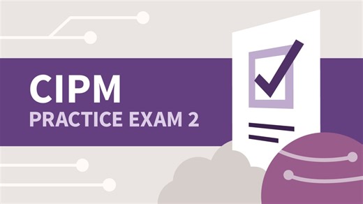 About the practice exam - Practice Exam 2 for IAPP Certified Information Privacy Manager (CIPM) Video Tutorial | LinkedIn Learning, formerly Lynda.com