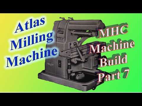 Building An Atlas MHB Milling Machine: Part 7 March 6' 2026