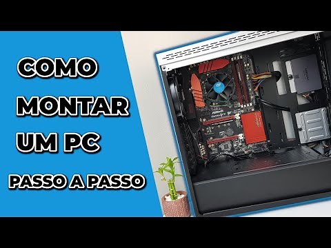 Como montar um PC passo a passo