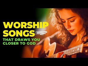 New Worship Songs 2024 with Lyrics | Beautiful Soothing Gospel Music & Praise Playlist