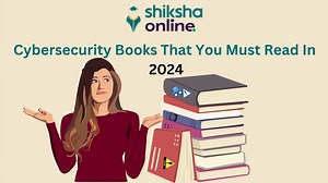 Cyber Security Books You Must Read in 2024 - Shiksha Online