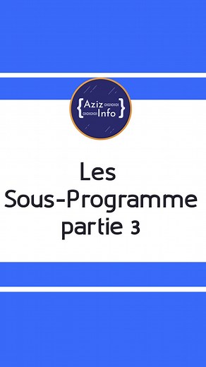Les Sous-Programmes en Algorithme - Partie 3