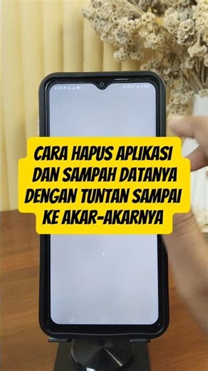 Cara Hapus Aplikasi Dan Sampah Datanya Dengan Benar Tuntas Sampai Akarnya - Tutorial Hp