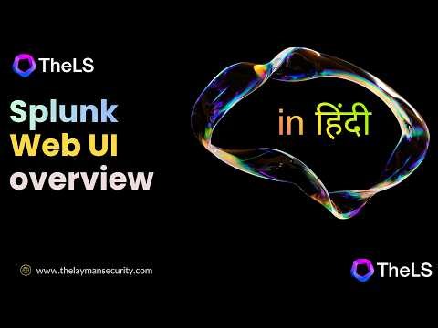 Splunk Web — UI Walkthrough | Part 1 Hindi | TheLS | CH -5