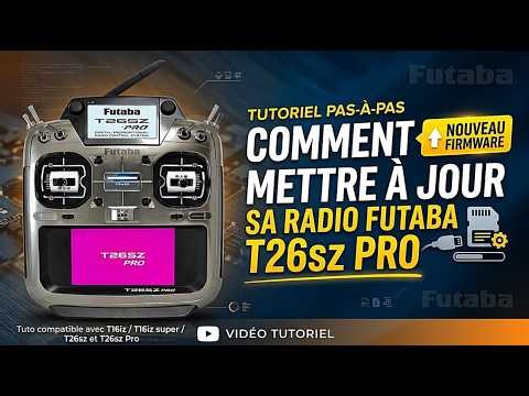 Futaba T26sz Pro - Comment Mettre A Jour Sa Radio - Tuto Francais - T26sz / T16iz / T16iz Super