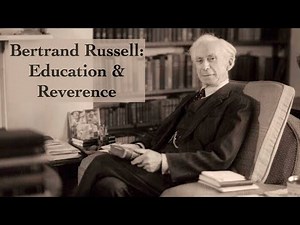 Bertrand Russell: Education & Reverence