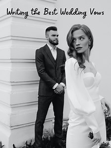 Writing the Best Vows for Your Wedding