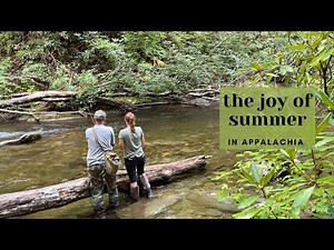My Life in Appalachia 22 | The Joy of Summer in the Mountains