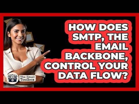 How Does SMTP, The Email Backbone, Control Your Data Flow? - TheEmailToolbox.com