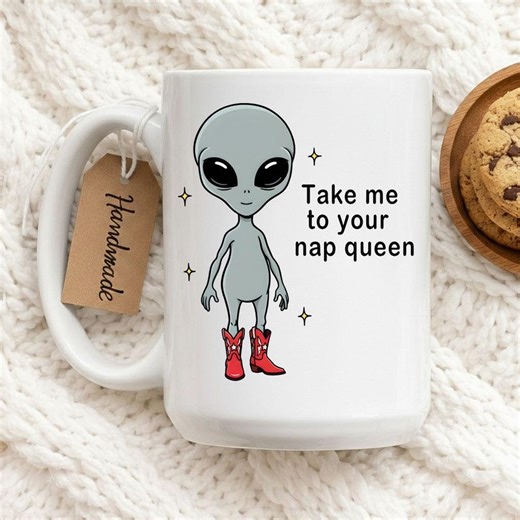 Take Me to Your Nap Queen Mug, Funny Alien Mug, Cute Alien Mug, Funny Coffee Mug, Space Lover Gift, Sci-fi Mug, Personalized Mug - Etsy