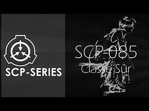SCP SERIES - SCP-085