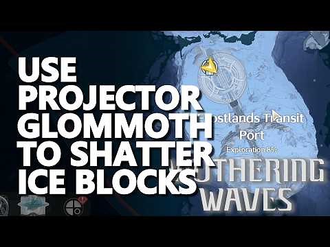 Use Projector Glommoth to shatter ice blocks Wuthering Waves