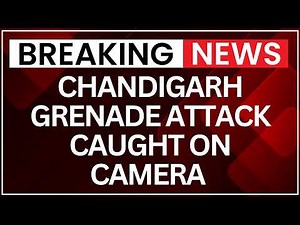 Chandigarh Grenade Attack Caught on Camera | BJP Office Targeted | Shocking Footage
