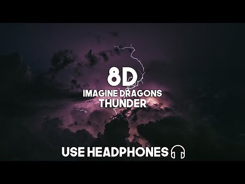 Imagine Dragons - Thunder (8D Audio)