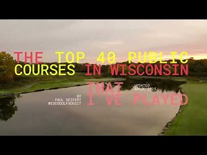 The Top 40 Public Golf Courses in Wisconsin