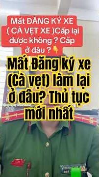 Mất Đăng ký xe (Cà vẹt) làm lại ở đâu? Thủ tục mới nhất #congdansovietnam #dangkyxe #cavet #caplai