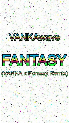 FANTASY (VANKA x Fomssy Remix) ⏐ Short A