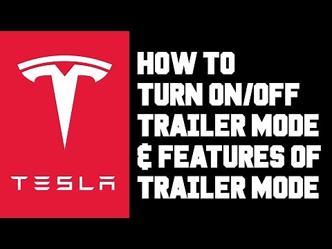 Tesla How To Turn Off Trailer Mode - How To Turn on Trailer Mode - Trailer Mode Features Explained