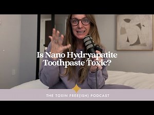 Is Nano Hydroxyapatite Toothpaste Toxic?