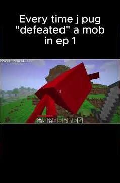 Every time j pug "defeated" a mob in ep 1