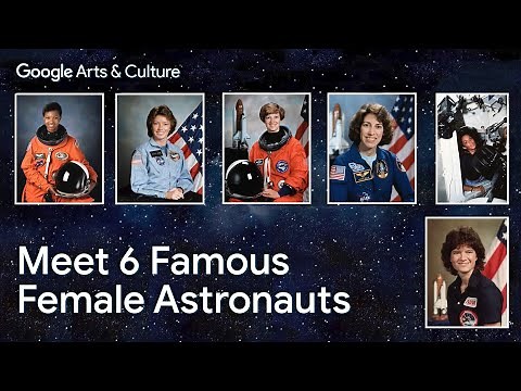 6 FEMALE ASTRONAUTS 👩‍🚀 | Google Arts & Culture