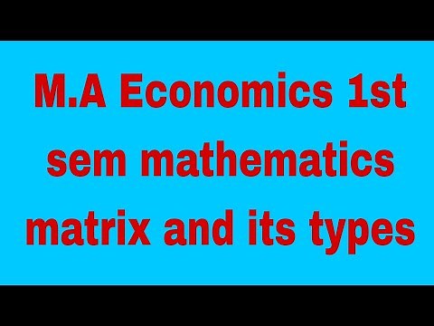 What is matrix and types of matrix M.A economics 1st sem # mathematical economics