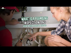 What is a Plumbing Inspection and How Much Does It Cost? | Plumbing Inspection Guide
