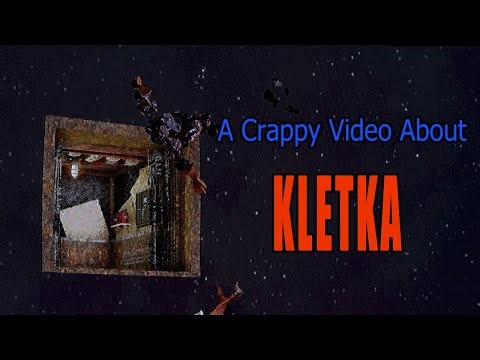 A Crappy Video about Kletka