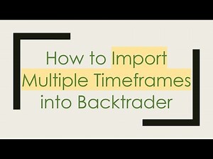 How to Import Multiple Timeframes into Backtrader