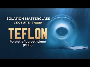 4.1 - Teflon "PTFE" I Isolation Masterclass I كورس العزل