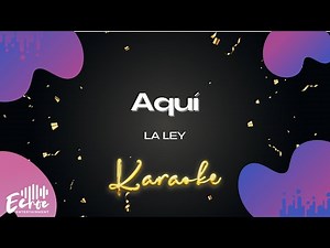 La Ley - Aquí (Versión Karaoke)