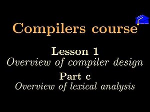 [Compilers course] Lesson 1c: Overview of phase 1 or "lexical analysis"