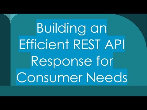 Building an Efficient REST API Response for Consumer Needs