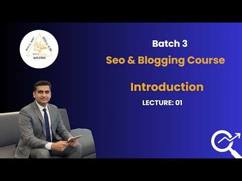 SEO & Blogging Course-(Batch 3): Introduction (Session1)