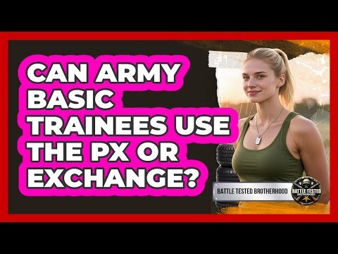 Can Army Basic trainees use the PX or Exchange?