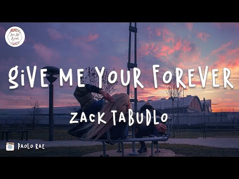 Zack Tabudlo - Give Me Your Forever (Lyric Video)
