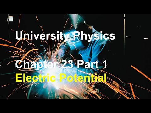 University Physics - Chapter 23 (Part 1) Electric Potential, Electric Potential Energy and Work