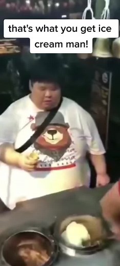 that's what you get ice cream man!