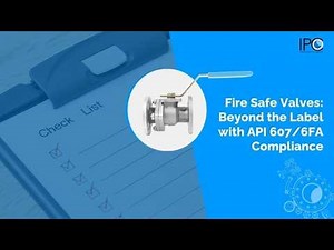 Fire Safe Valves Explained | API 607 vs API 6FA Compliance & Fire Test Standards