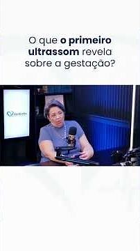 O que o primeiro ultrassom revela sobre a gestação?