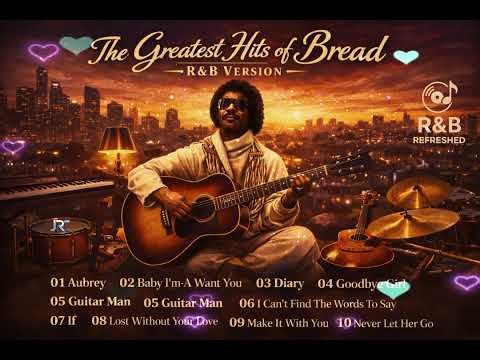 1 HOUR OF 10 GREATEST HITS OF BREAD | TIMELESS LOVE SONG CLASSICS BY R&B REFRESHED 🎶