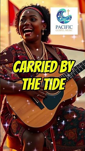 Carried By The Tide – Pacific Gospel Worship Song