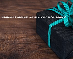 Envoyer une lettre à Amazon : adresse et procédure